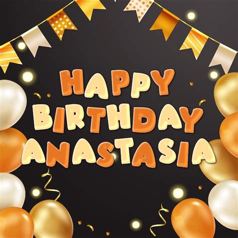 Premium Photo Happy Birthday Anastasia Gold Confetti Cute Balloon