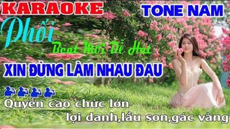 Xin Ng L M Nhau Au Karaoke Tone Nam Nh C S Ng Beat M I Thanh