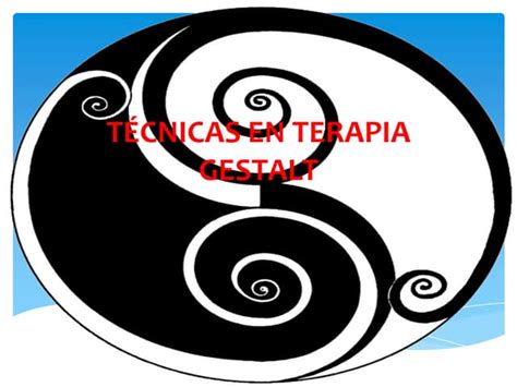 Técnicas En Terapia Gestalt Ppt