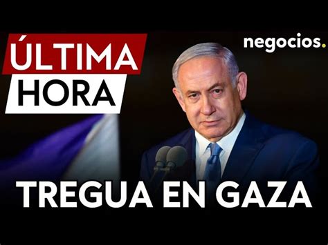 ÚLTIMA HORA Israel acuerda la tregua en Gaza 4 días a cambio de la