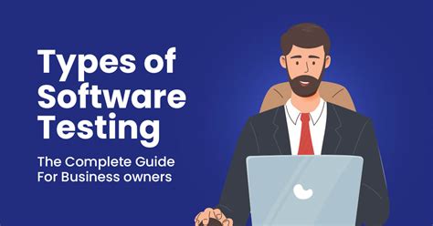 Types Of Software Testing Complete Guide For Business Owners