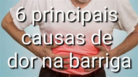 As 6 Principais Causas De Dor Na Barriga Parte2 Descubra A Plataforma