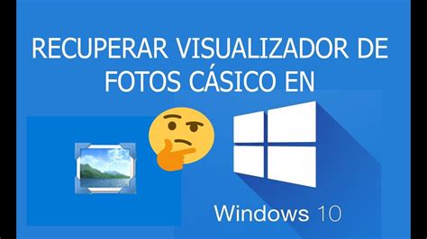 Recuperar Visualizador De Fotos En Windows Funcional Youtube