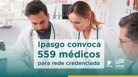 Ipasgo Sa De Ipasgo Convoca M Dicos Para Sua Rede Credenciada