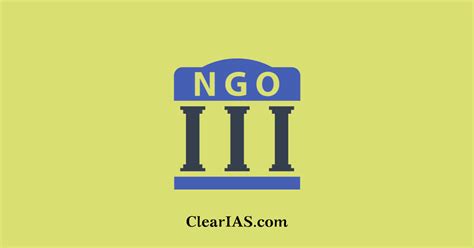 Non Governmental Organizations Ngos And Recent Issues Clear Ias