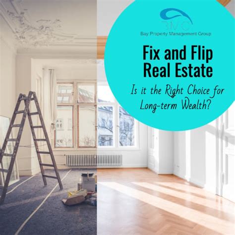 Fix And Flip Real Estate Is It The Right Choice For Long Term Wealth