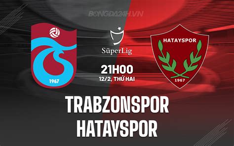 Nh N Nh B Ng Trabzonspor Vs Hatayspor V Qg Th Nh K