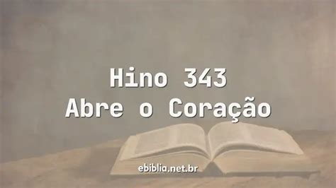 Hino 343 Abre o Coração eBíblia Bíblia Online