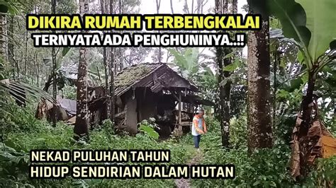 Dikira Rumah Terbengkalai Ternyata Ada Penghuninya Nekad