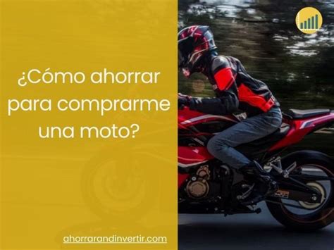 C Mo Ahorrar Para Comprar Una Moto Consejos Sencillos