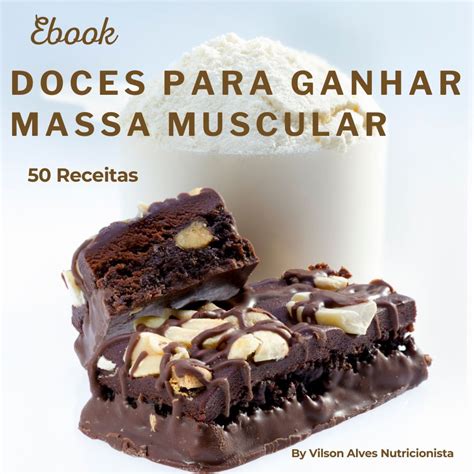 Doces Para Ganho De Massa Muscular VILSON CARVALHO ALVES Hotmart