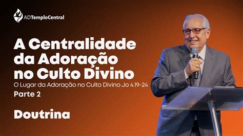 AD Templo Central Doutrina A Centralidade da Adoração no Culto