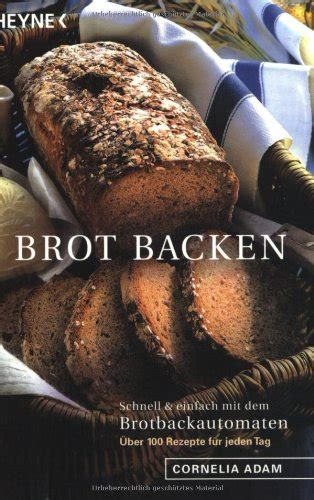 Brot Backen Schnell Und Einfach Mit Dem Brotbackautomaten 100