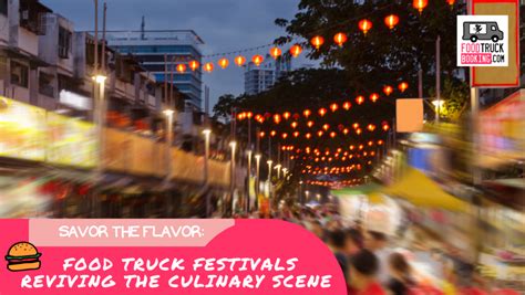 Savor The Flavor Food Truck Festivals Reviving The Culinary Scene News