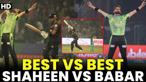 Shaheen Shah Afridi Vs Babar Azam Best Vs Best Hbl Psl 8 Mi2a