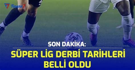 Son Dak Ka S Per Lig Derbi Tarihleri Belli Oldu