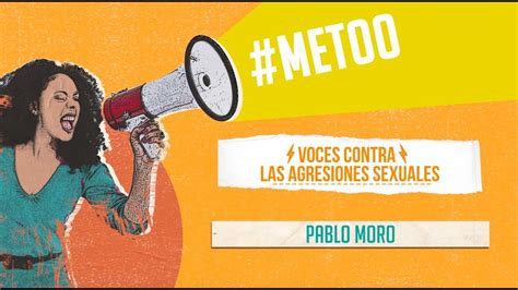 Pablo Moro En Voces Contra Las Agresiones Sexuales Metoo Youtube