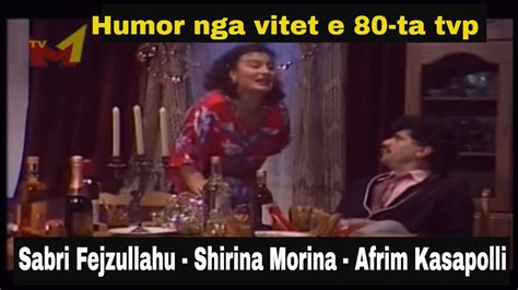 Sabri Fejzullahu Shirine Morina Afrim Kasapolli Humor Tvp Youtube