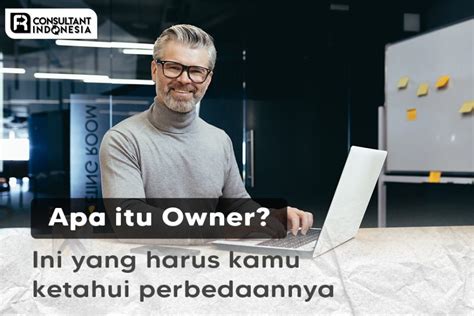 Owner Adalah Ini Yang Harus Kamu Ketahui Perbedaannya