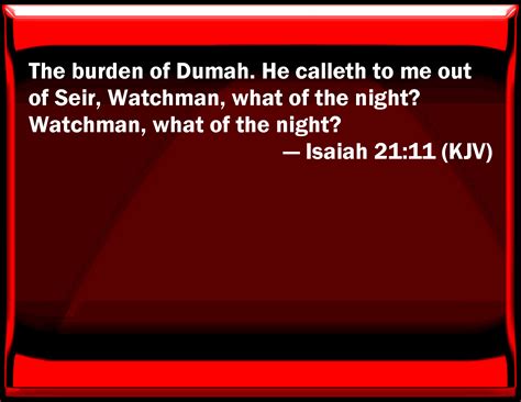 Isaiah 21 11 The Burden Of Dumah He Calls To Me Out Of Seir Watchman