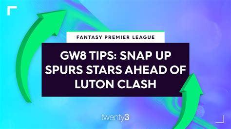 Fpl Gameweek Tips Snap Up Spurs Stars Ahead Of Luton Clash