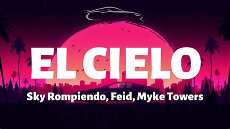 Sky Rompiendo Feid Myke Towers El Cielo Letra Lyrics Youtube