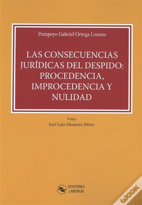 Las Consecuencias Jurídicas Del Despido Procedencia Improcedencia Y