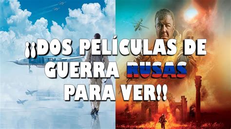 DOS PELÍCULAS DE GUERRA RUSAS PARA VER Sinopsis de las tramas