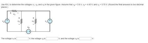 Solved Use Kvl To Determine The Voltages V V And V In Chegg