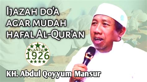 Ijazah Doa Menghafal Al Qur An Gus Qoyyum Kh Abdul Qoyyum Mansur