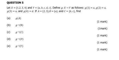 Solved Let X {1 2 3 4} And Y {a B C D C} Define G X→y As