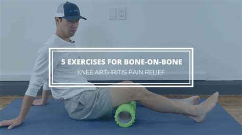 5 Exercises for Bone-on-Bone Knee Arthritis Pain Relief - Precision ...