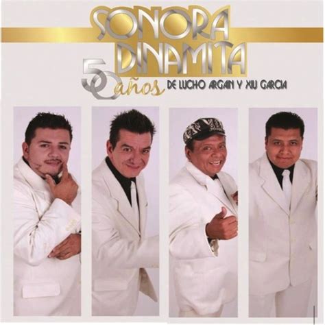 50 Aniversario De La Sonora Dinamita De Lucho Argain Y Xiu Garcia Songs