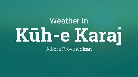 Weather for Kūh-e Karaj, Iran