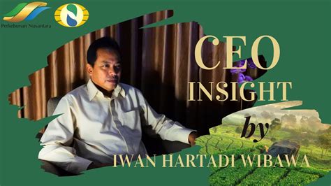 CEO INSIGHT BERSAMA MERAIH JUARA By IWAN HARTADI WIBAWA PTPN VIII