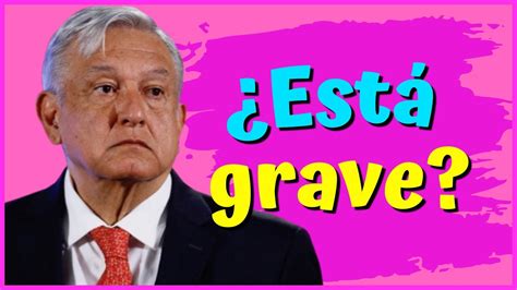 🔵 ¿andrÉs Manuel LÓpez Obrador SuspendiÓ Gira Por Complicaciones Del CorazÓn 😱😱 Youtube