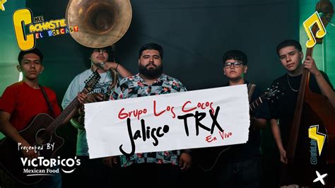 Grupo Los Cocos Jalisco TRX EN VIVO ME CACHASTE YouTube