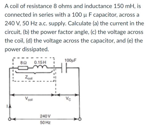 Solved A Coil Of Resistance Ohms And Inductance Mh Is Chegg