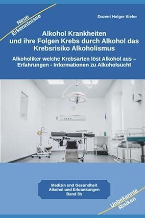 Alkohol Krankheiten Und Ihre Folgen Krebs Durch Alkohol Das Krebsrisiko