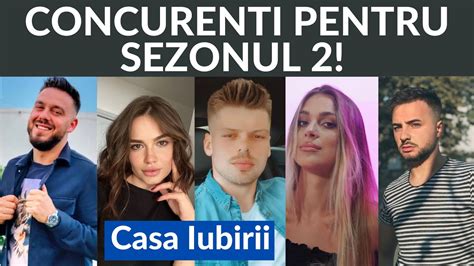 Casa Iubirii Concurenti Pentru Sezonul 2 YouTube