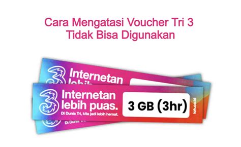 Cara Mengatasi Voucher Tri Tidak Bisa Digunakan