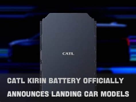 Catl Officially Announces Car Model Equipped With Qilin Battery The