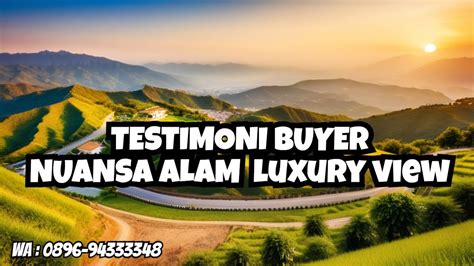 Testimoni Buyer Nuansa Alam Luxury View Jual Tanah Kavling Legalitas