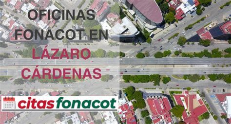 FONACOT en Lázaro Cárdenas Direcciones Teléfonos y Horarios