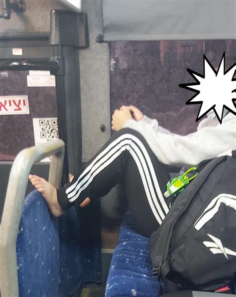 Ma'am, if your big toe touches my ear when I exit the bus I will wreak