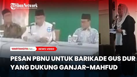 Pesan PBNU Untuk Barikade Gus Dur Yang Dukung Ganjar Mahfud YouTube