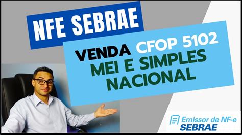 Como Emitir NFe De Venda MEI E Simples Nacional Novo Emissor SEBRAE