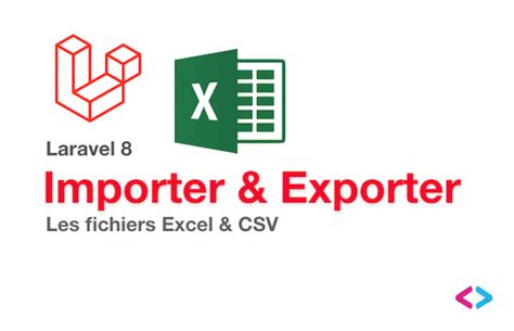 Tutoriel Laravel 8 Importer Et Exporter Un Fichier Excel Et CSV Letecode