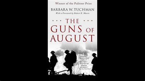 Overview Of The Guns Of August By Barbara Tuchman Youtube