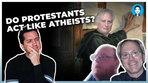 Dialogue Do Protestants Act Like Atheists Youtube